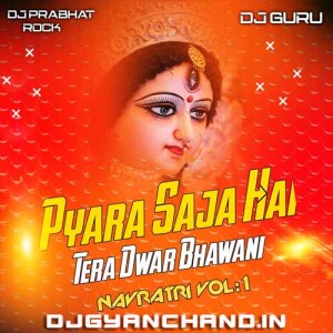 Pyara Saja Hai Tera Dwar Bhawani Electronic Dutch Remix Dj Prabhat Rock Ayodhya